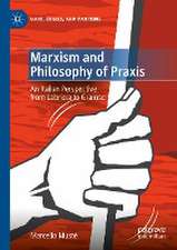 Marxism and Philosophy of Praxis: An Italian Perspective from Labriola to Gramsci