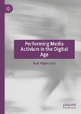 Performing Media Activism in the Digital Age