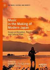 Music in the Making of Modern Japan: Essays on Reception, Transformation and Cultural Flows