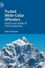 Trusted White-Collar Offenders: Global Cases Studies of Crime Convenience