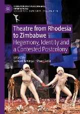 Theatre from Rhodesia to Zimbabwe: Hegemony, Identity and a Contested Postcolony