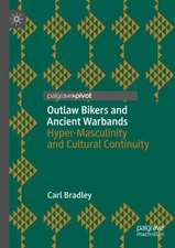 Outlaw Bikers and Ancient Warbands: Hyper-Masculinity and Cultural Continuity