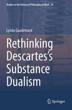 Rethinking Descartes’s Substance Dualism