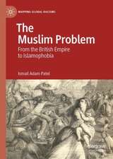 The Muslim Problem: From the British Empire to Islamophobia