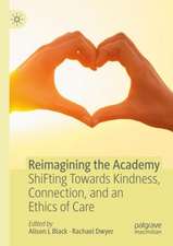 Reimagining the Academy: ShiFting Towards Kindness, Connection, and an Ethics of Care