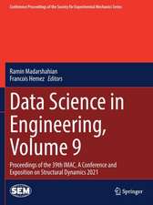 Data Science in Engineering, Volume 9: Proceedings of the 39th IMAC, A Conference and Exposition on Structural Dynamics 2021