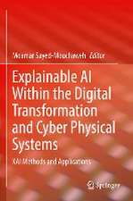 Explainable AI Within the Digital Transformation and Cyber Physical Systems: XAI Methods and Applications