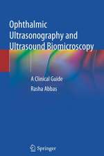 Ophthalmic Ultrasonography and Ultrasound Biomicroscopy: A Clinical Guide