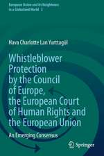 Whistleblower Protection by the Council of Europe, the European Court of Human Rights and the European Union: An Emerging Consensus