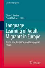 Language Learning of Adult Migrants in Europe: Theoretical, Empirical, and Pedagogical Issues