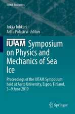 IUTAM Symposium on Physics and Mechanics of Sea Ice: Proceedings of the IUTAM Symposium held at Aalto University, Espoo, Finland, 3-9 June 2019