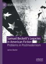 Samuel Beckett’s Legacies in American Fiction: Problems in Postmodernism