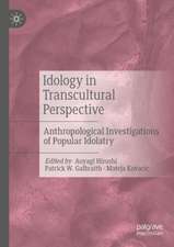 Idology in Transcultural Perspective: Anthropological Investigations of Popular Idolatry