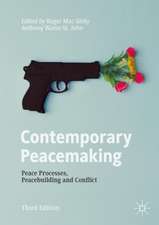 Contemporary Peacemaking: Peace Processes, Peacebuilding and Conflict