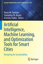 Artificial Intelligence, Machine Learning, and Optimization Tools for Smart Cities