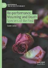 Re-performance, Mourning and Death: Specters of the Past