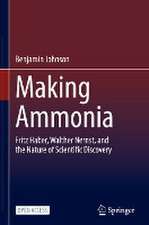 Making Ammonia: Fritz Haber, Walther Nernst, and the Nature of Scientific Discovery