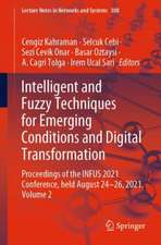 Intelligent and Fuzzy Techniques for Emerging Conditions and Digital Transformation: Proceedings of the INFUS 2021 Conference, held August 24-26, 2021. Volume 2