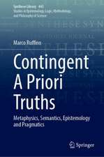 Contingent A Priori Truths: Metaphysics, Semantics, Epistemology and Pragmatics