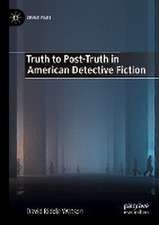 Truth to Post-Truth in American Detective Fiction