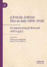 A Female Activist Elite in Italy (1890–1920): Its International Network and Legacy