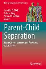 Parent-Child Separation: Causes, Consequences, and Pathways to Resilience