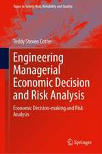 Engineering Managerial Economic Decision and Risk Analysis: Economic Decision-Making and Risk Analysis