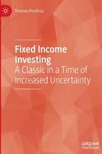 Fixed Income Investing: A Classic in a Time of Increased Uncertainty