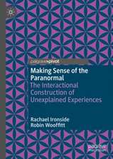 Making Sense of the Paranormal: The Interactional Construction of Unexplained Experiences