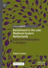 Banishment in the Late Medieval Eastern Netherlands: Exile and Redemption in Kampen