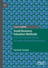 Small Business Valuation Methods : How to Evaluate Small, Privately-Owned Businesses