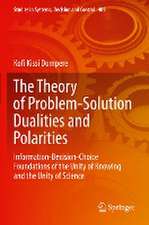 The Theory of Problem-Solution Dualities and Polarities: Information-Decision-Choice Foundations of the Unity of Knowing and the Unity of Science