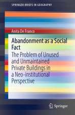 Abandonment as a Social Fact: The Problem of Unused and Unmaintained Private Buildings in a Neo-institutional Perspective