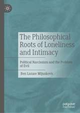 The Philosophical Roots of Loneliness and Intimacy: Political Narcissism and the Problem of Evil