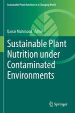 Sustainable Plant Nutrition under Contaminated Environments