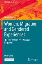 Women, Migration and Gendered Experiences: The Case of Post-1991 Albanian Migration