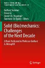 Solid (Bio)mechanics: Challenges of the Next Decade: A Book Dedicated to Professor Gerhard A. Holzapfel