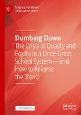 Dumbing Down: The Crisis of Quality and Equity in a Once-Great School System—and How to Reverse the Trend