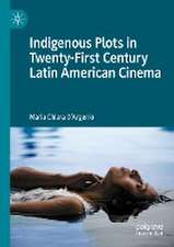 Indigenous Plots in Twenty-First Century Latin American Cinema