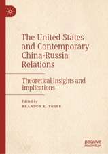 The United States and Contemporary China-Russia Relations: Theoretical Insights and Implications