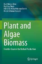 Plant and Algae Biomass : Feasible Sources for Biofuel Production