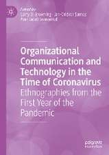 Organizational Communication and Technology in the Time of Coronavirus: Ethnographies from the First Year of the Pandemic