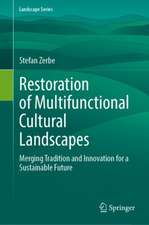 Restoration of Multifunctional Cultural Landscapes: Merging Tradition and Innovation for a Sustainable Future