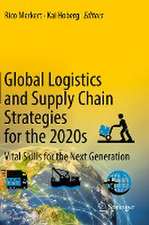 Global Logistics and Supply Chain Strategies for the 2020s: Vital Skills for the Next Generation