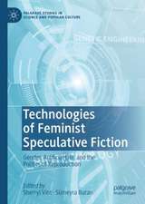 Technologies of Feminist Speculative Fiction: Gender, Artificial Life, and the Politics of Reproduction