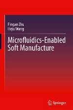 Microfluidics-Enabled Soft Manufacture