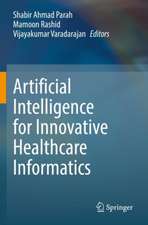 Artificial Intelligence for Innovative Healthcare Informatics