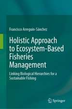 Holistic Approach to Ecosystem-Based Fisheries Management: Linking Biological Hierarchies for Sustainable Fishing