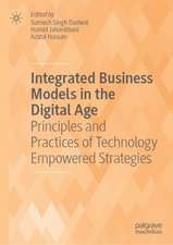 Integrated Business Models in the Digital Age: Principles and Practices of Technology Empowered Strategies