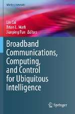 Broadband Communications, Computing, and Control for Ubiquitous Intelligence